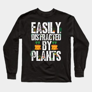 Easily distracted by plants Long Sleeve T-Shirt